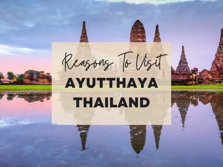 Reasons to visit Ayutthaya, Thailand at least once in your lifetime