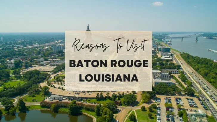 Reasons to visit Baton Rouge, Louisiana