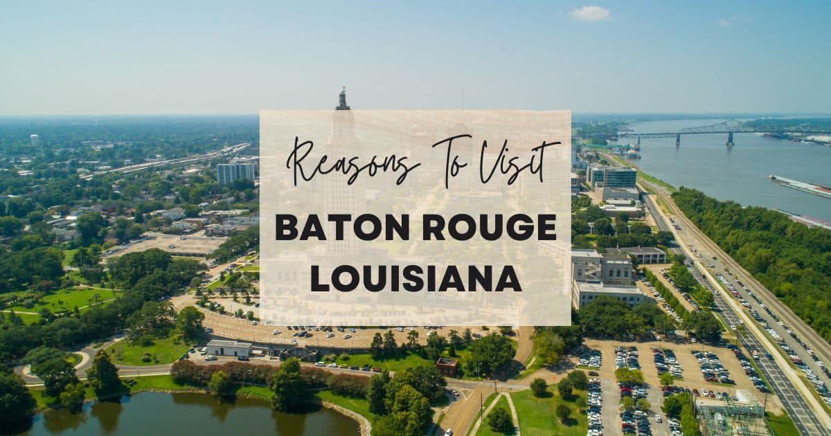 Reasons to visit Baton Rouge, Louisiana