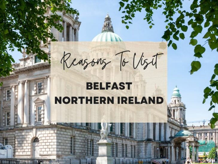 Reasons to visit Belfast, Northern Ireland at least once in your lifetime