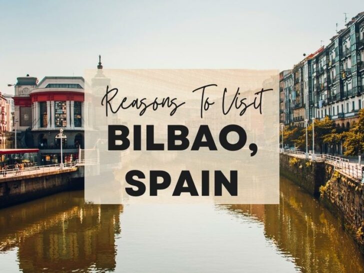 Reasons to visit Bilbao, Spain at least once in your lifetime