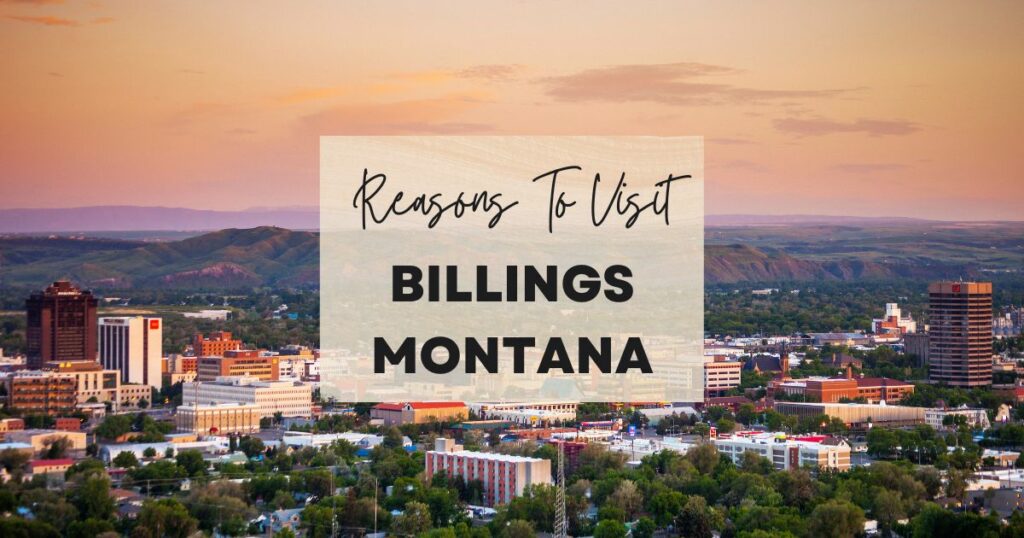 Reasons to visit Billings, Montana