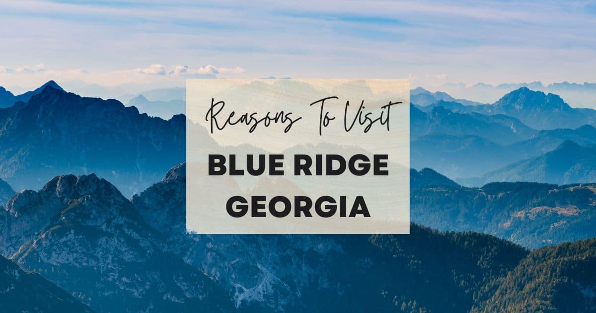 Reasons to visit Blue Ridge, Georgia