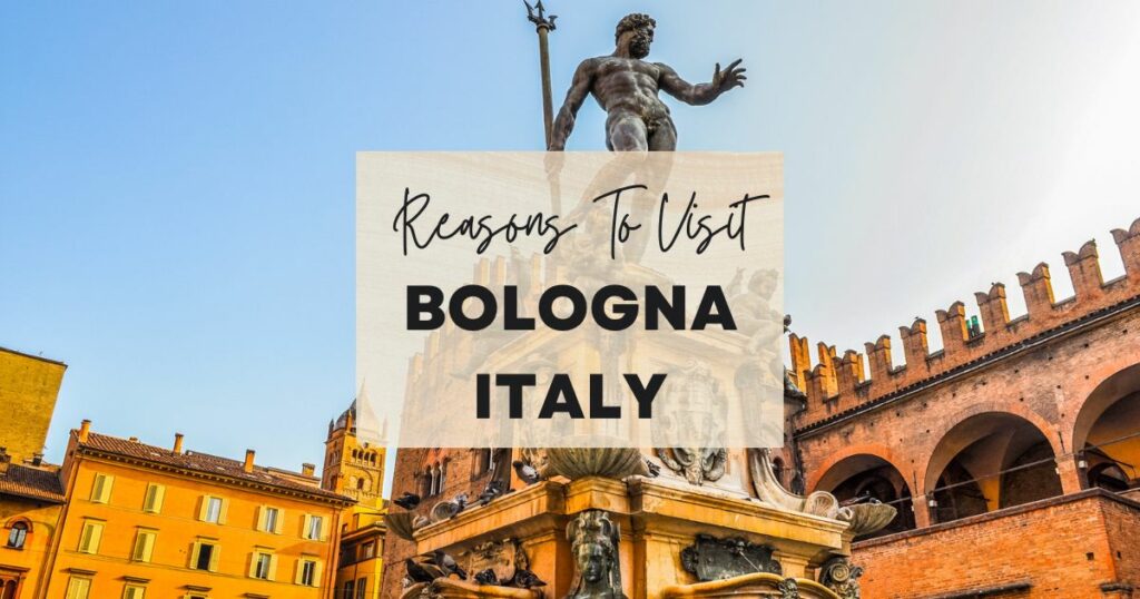Reasons to visit Bologna Italy