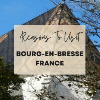 Reasons to visit Bourg-en-Bresse France