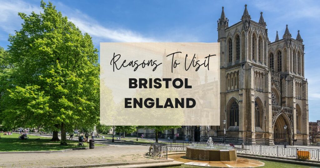 Reasons to visit Bristol, England