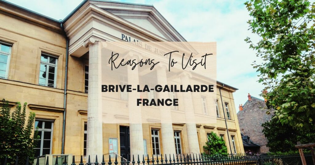 Reasons to visit Brive-la-Gaillarde France