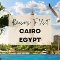 Reasons to visit Cairo Egypt