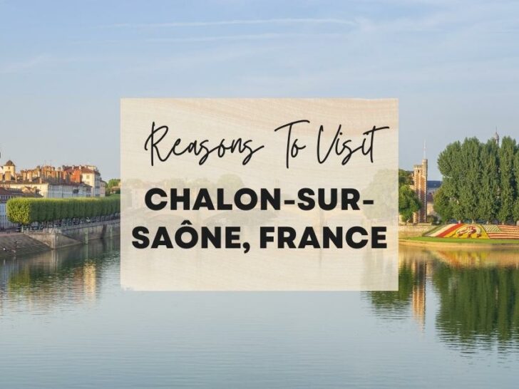 Reasons to visit Chalon-sur-Saône, France at least once in your lifetime