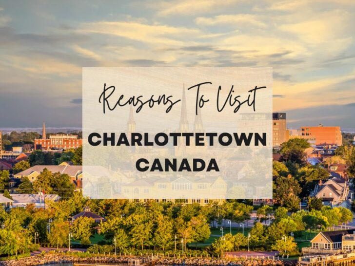 Reasons to visit Charlottetown, Canada at least once in your lifetime