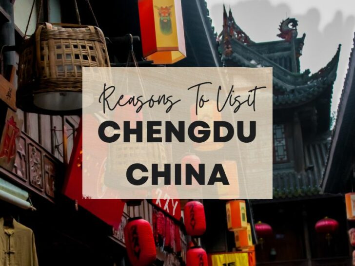 Reasons to visit Chengdu, China at least once in your lifetime