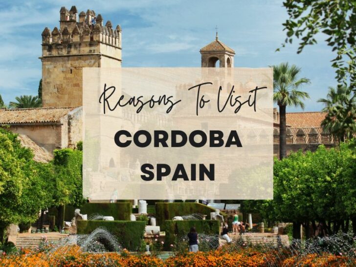 Reasons to visit Cordoba, Spain at least once in your lifetime