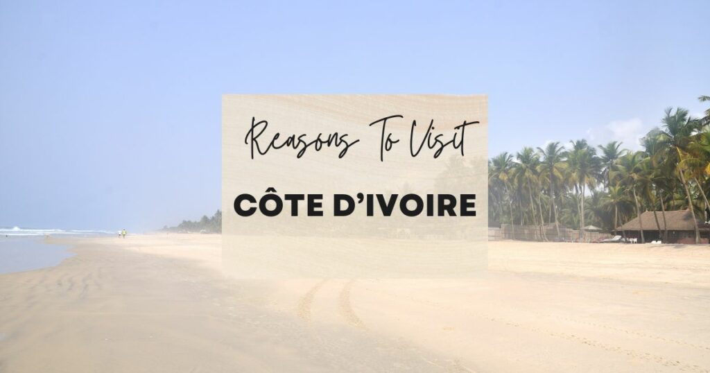 Reasons to visit Côte d’Ivoire