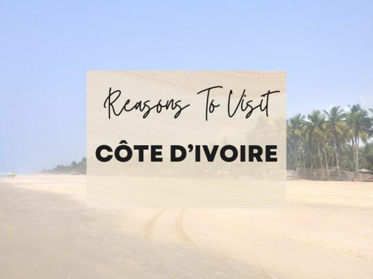 Reasons to visit Côte d’Ivoire at least once in your lifetime