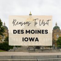 Reasons to visit Des Moines Iowa