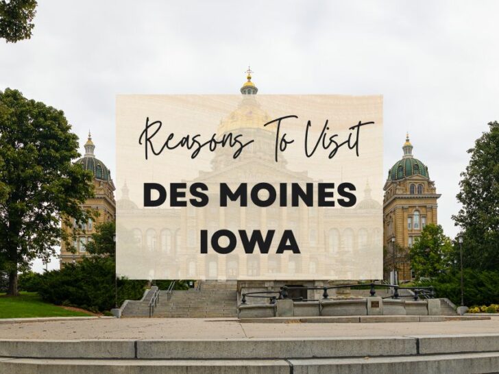 Reasons to visit Des Moines, lowa at least once in your lifetime