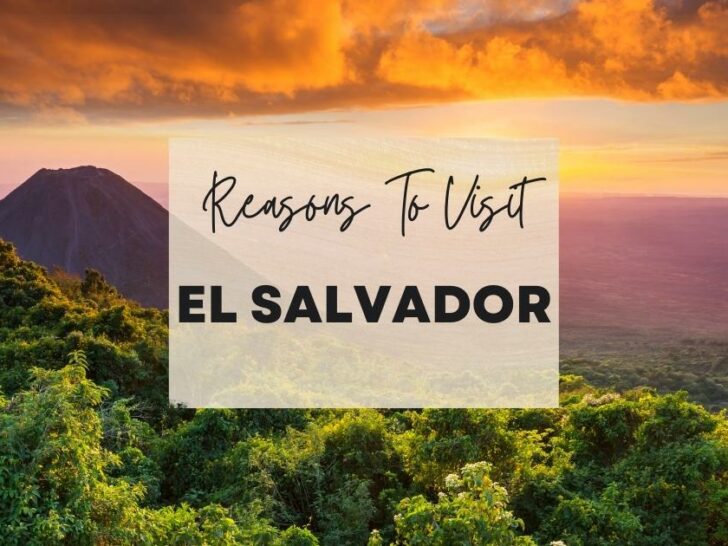 Reasons to visit El Salvador at least once in your lifetime