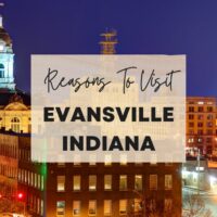 Reasons to visit Evansville, Indiana