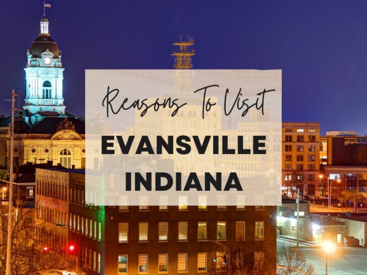 Reasons to visit Evansville, Indiana at least once in your lifetime