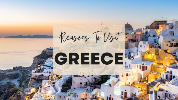 Reasons to visit Greece at least once in your lifetime