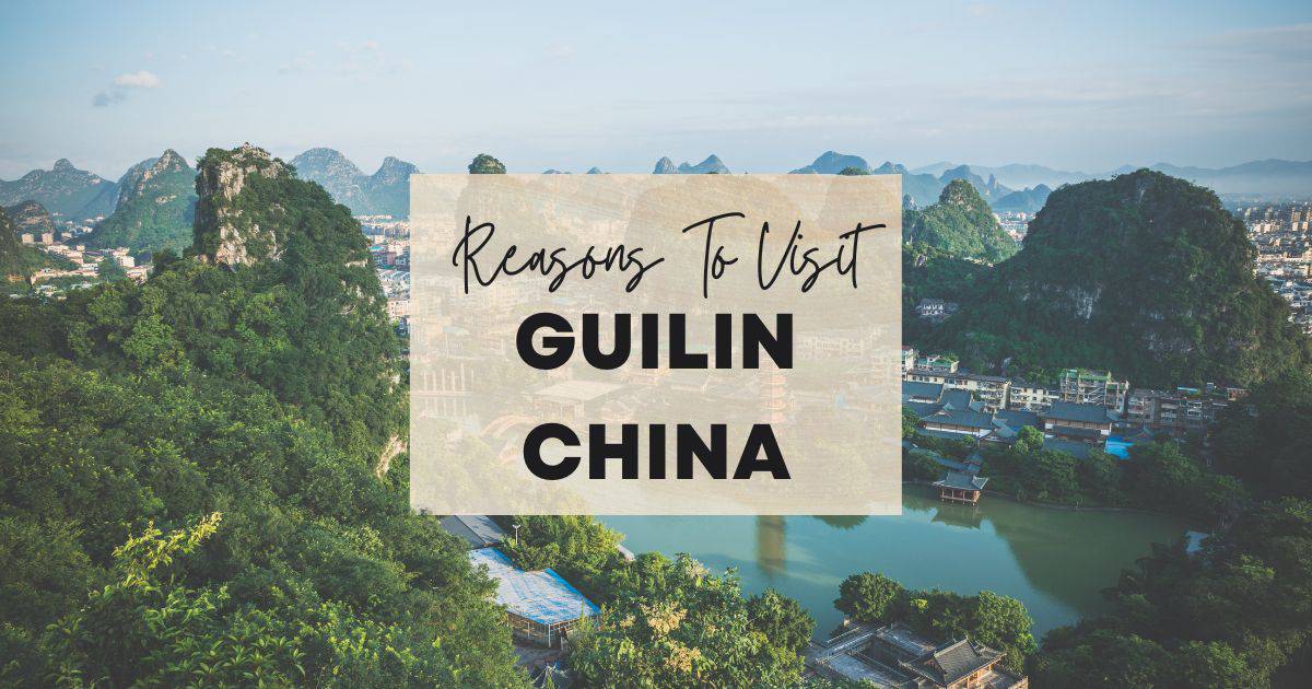 Reasons to visit Guilin China