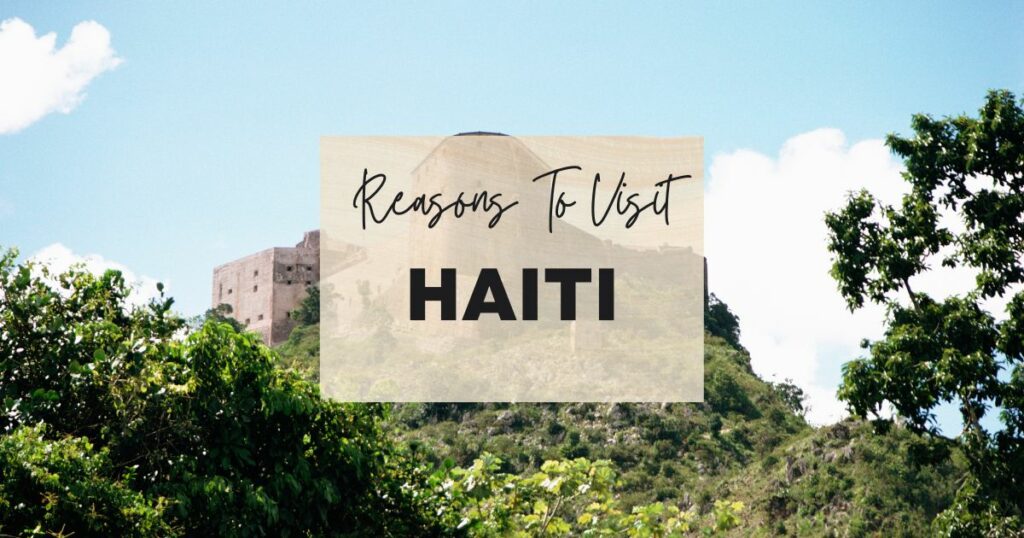Reasons to visit Haiti