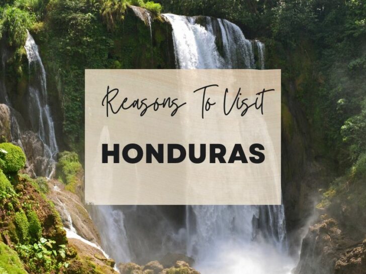 Reasons to visit Honduras at least once in your lifetime