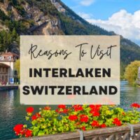 Reasons to visit Interlaken Switzerland