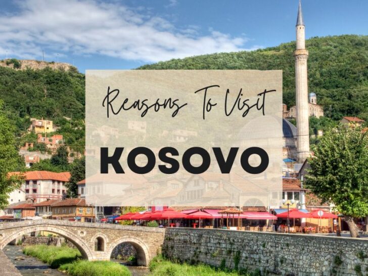 Reasons to visit Kosovo at least once in your lifetime