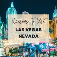 Reasons to visit Las Vegas Nevada