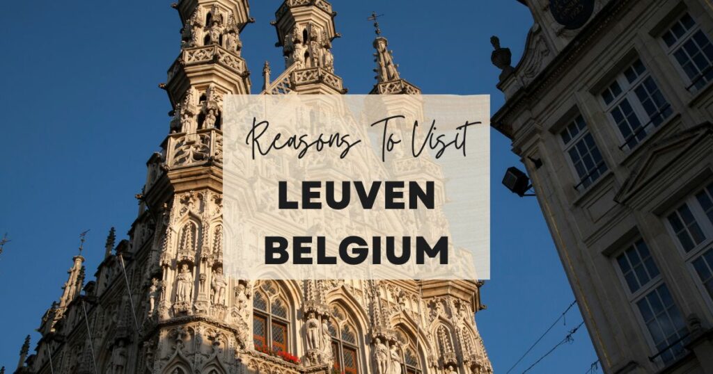 Reasons to visit Leuven, Belgium