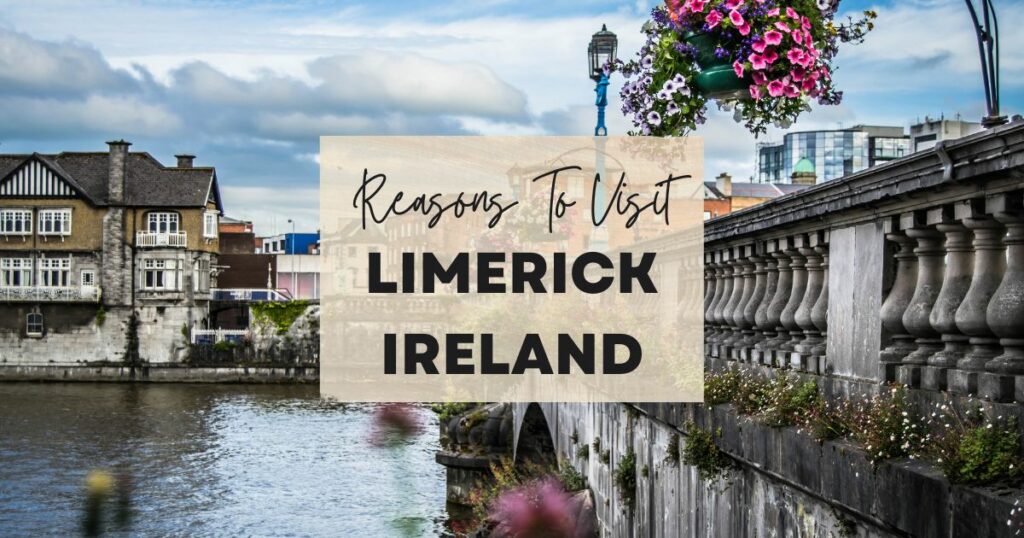 Reasons to visit Limerick Ireland
