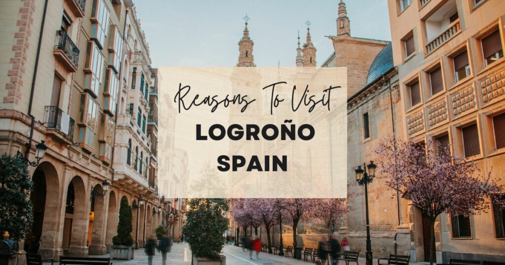 Reasons to visit Logroño, Spain