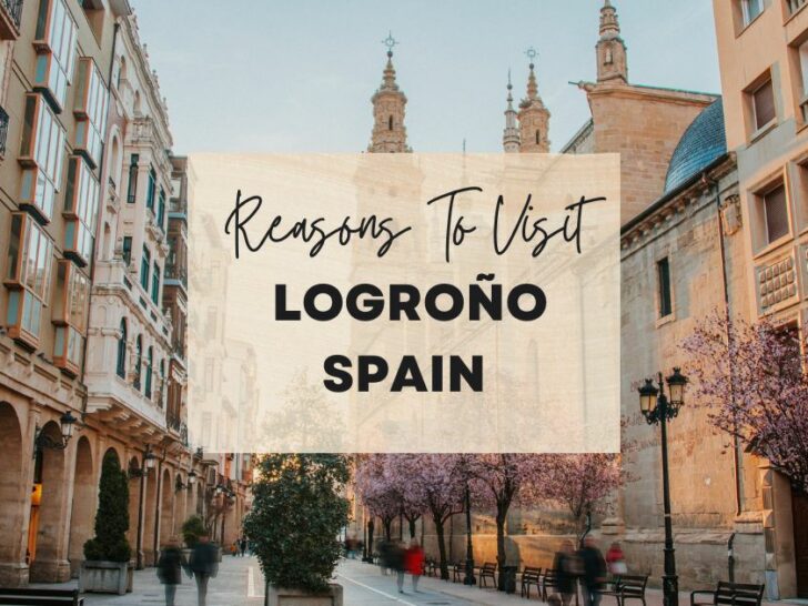 Reasons to visit Logroño, Spain at least once in your lifetime