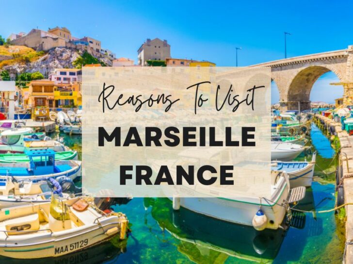 Reasons to visit Marseille, France at least once in your lifetime