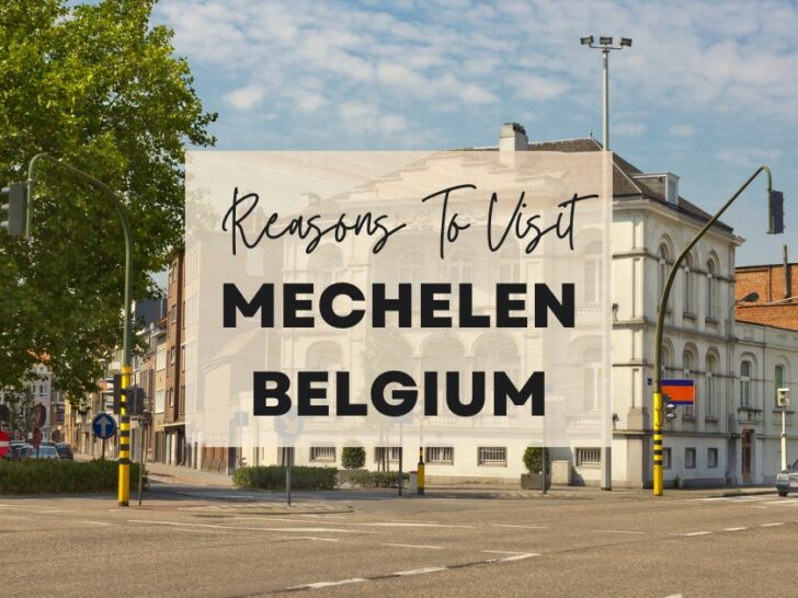 Reasons to visit Mechelen, Belgium at least once in your lifetime