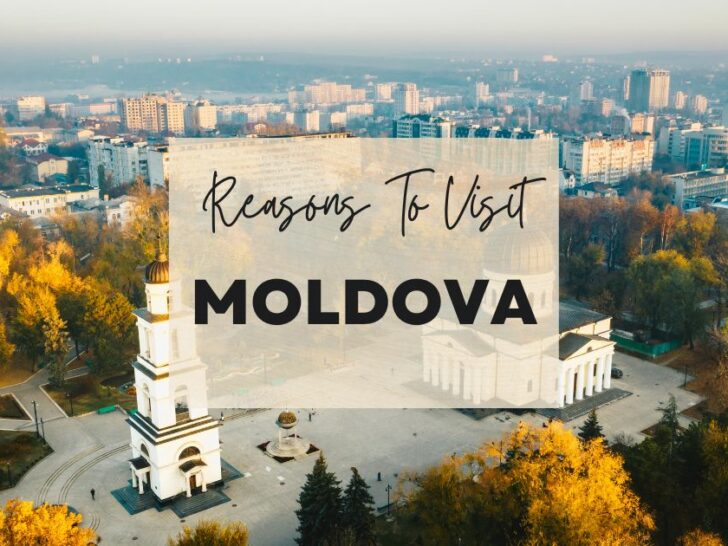 Reasons to visit Moldova at least once in your lifetime