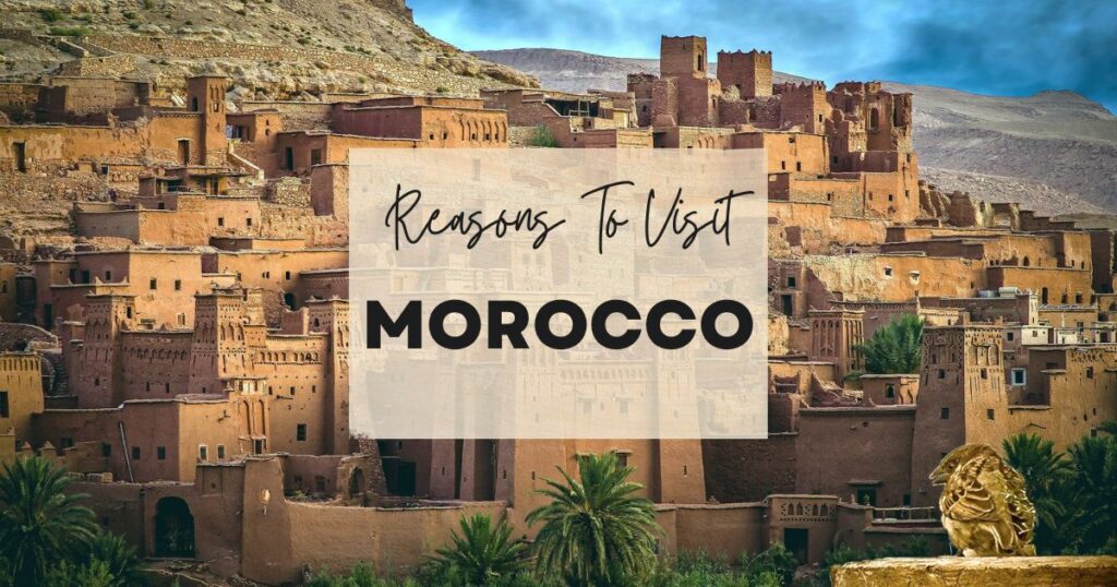 Reasons to visit Morocco