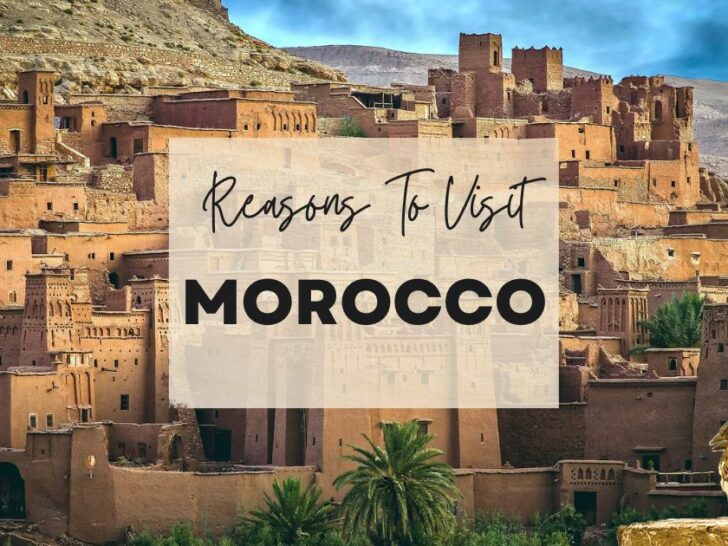 Reasons to visit Morocco at least once in your lifetime
