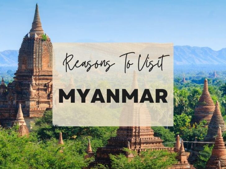 Reasons to visit Myanmar at least once in your lifetime