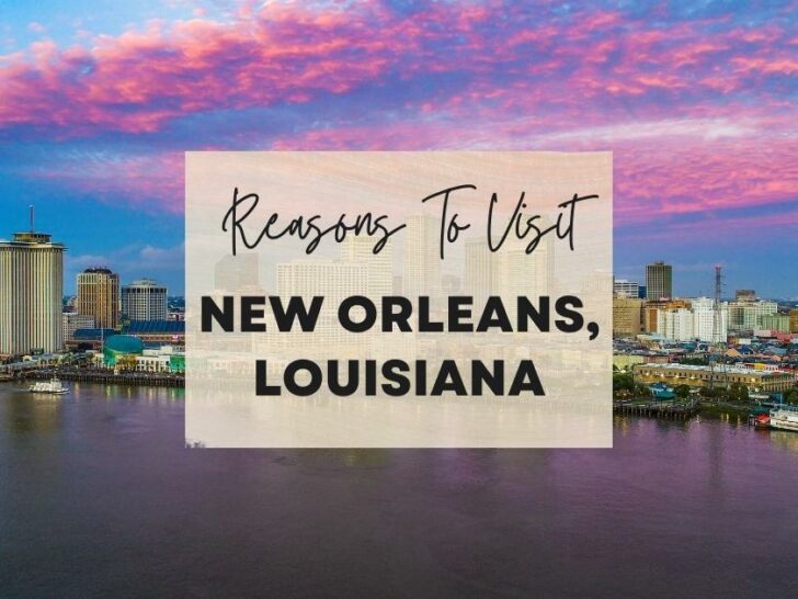 Reasons to visit New Orleans, Louisiana at least once in your lifetime