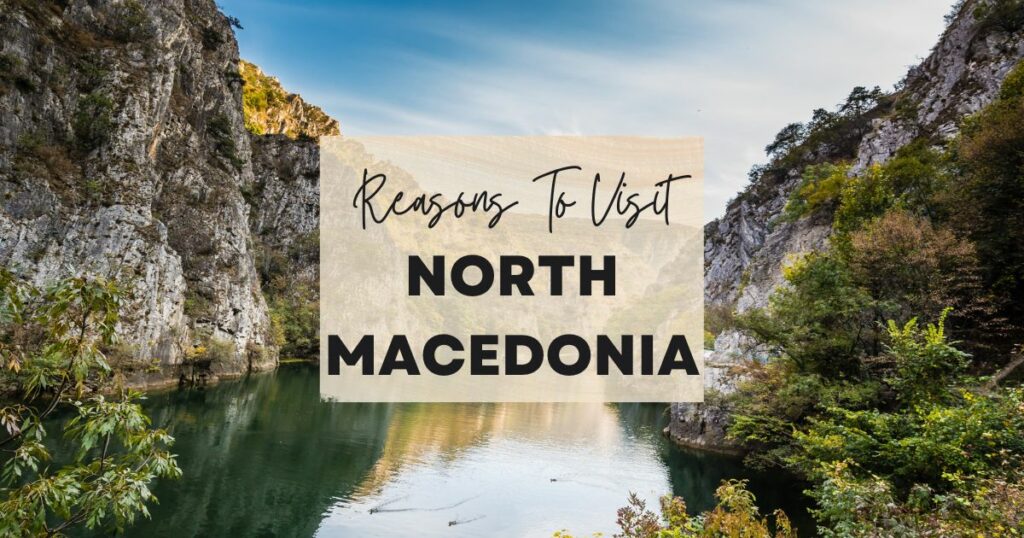 Reasons to visit North Macedonia