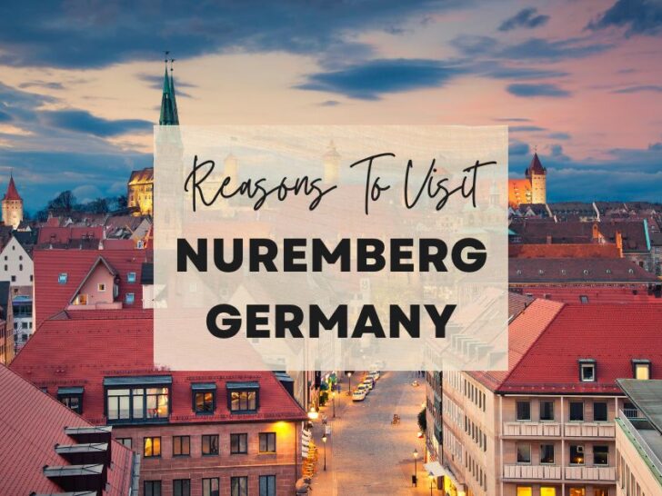 Reasons to visit Nuremberg, Germany at least once in your lifetime