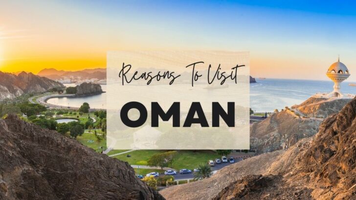 Reasons to visit Oman at least once in your lifetime