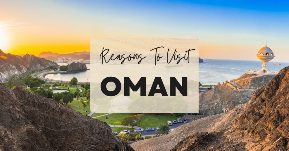 Reasons to visit Oman at least once in your lifetime. bucketlist