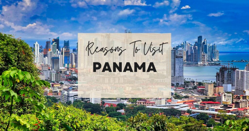 Reasons to visit Panama