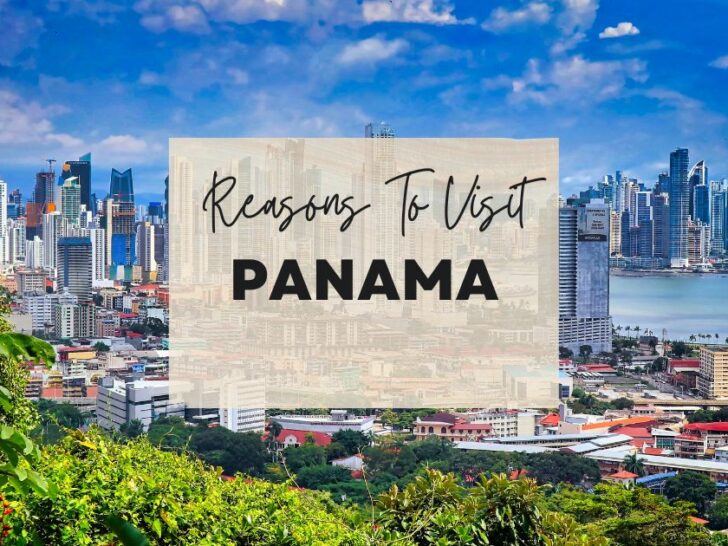 Reasons to visit Panama at least once in your lifetime