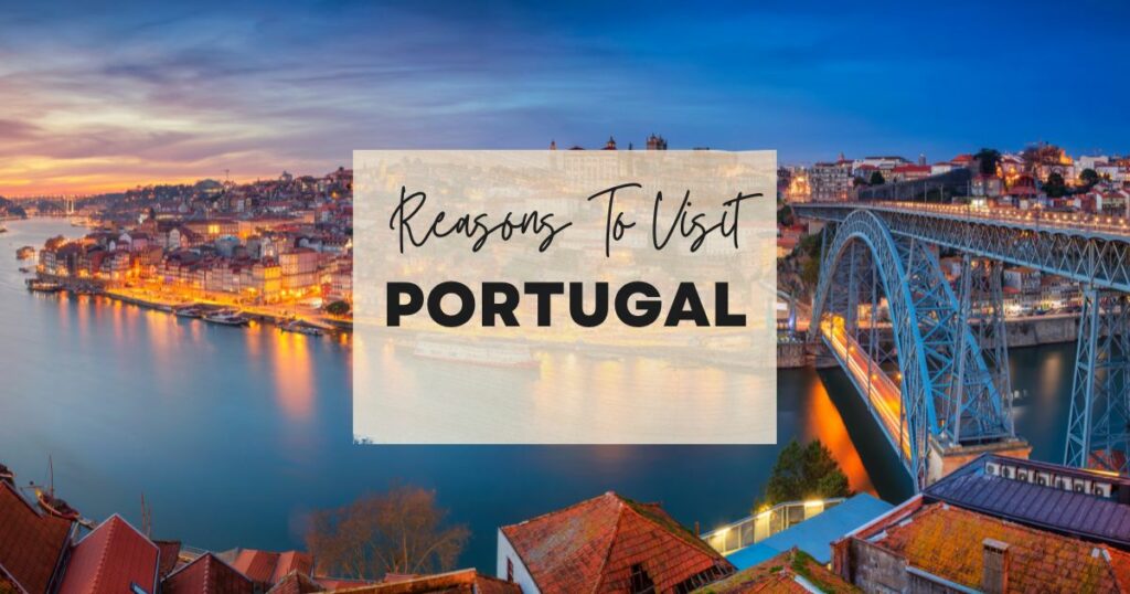 Reasons to visit Portugal
