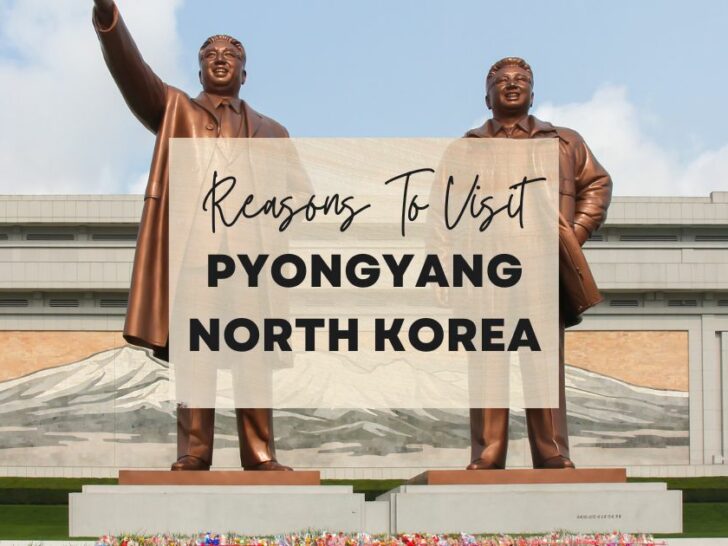 Reasons to visit Pyongyang, North Korea at least once in your lifetime
