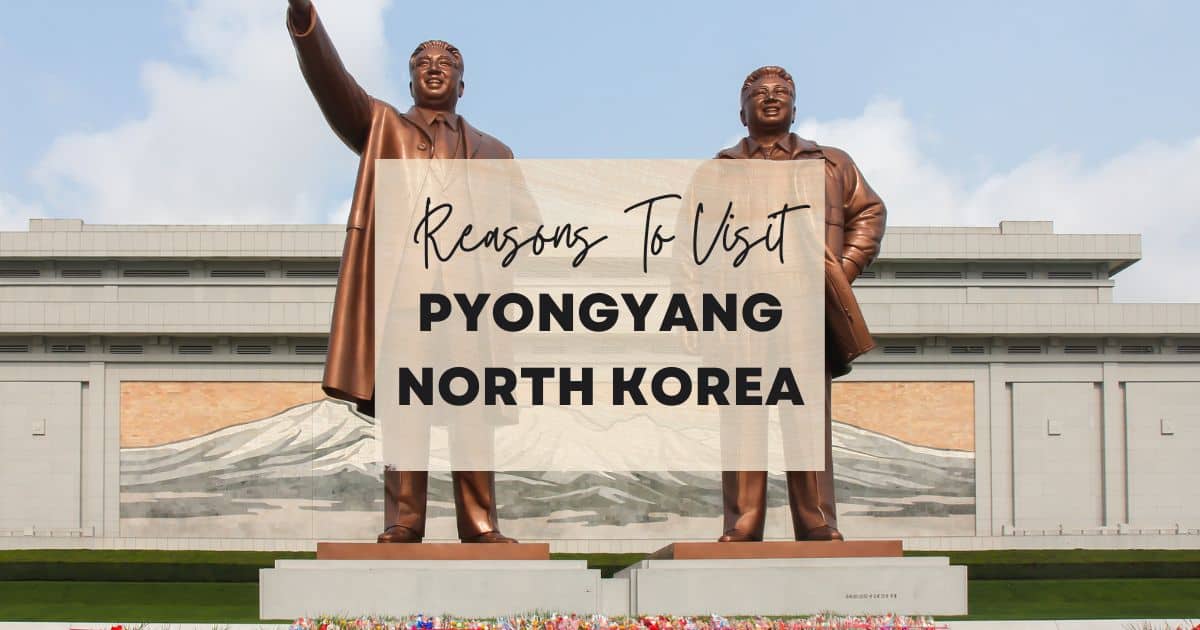 Reasons to visit Pyongyang, North Korea